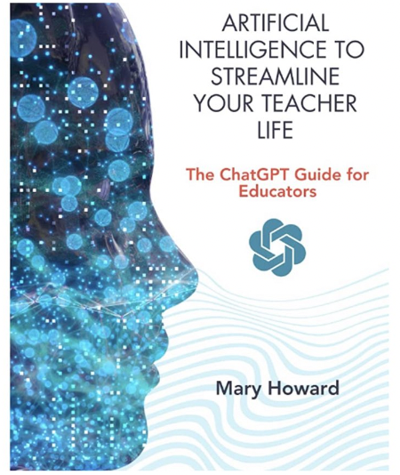 mary howard book = Artificial Intelligence to Streamline your Teacher Life
